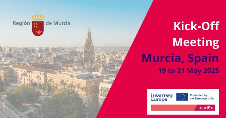 LeadEx Kick-off Meeting in Murcia, Spain – 19 to 21 May 2025 The image features a cityscape of Murcia, Spain, with the prominent Cathedral of Murcia rising above the skyline. On the left side, the logo and text “Región de Murcia” are displayed. The right side has a bold red background with the event title “Kick-Off Meeting” and the location and date: “Murcia, Spain – 19 to 21 May 2025.” At the bottom right, there are logos of “Interreg Europe,” “Co-funded by the European Union,” and “LeadEx.”