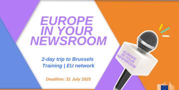A graphic reading 'Europe in your newsroom, 2-day trip to Brussels, training, EU network, Deadline: 31 July'.